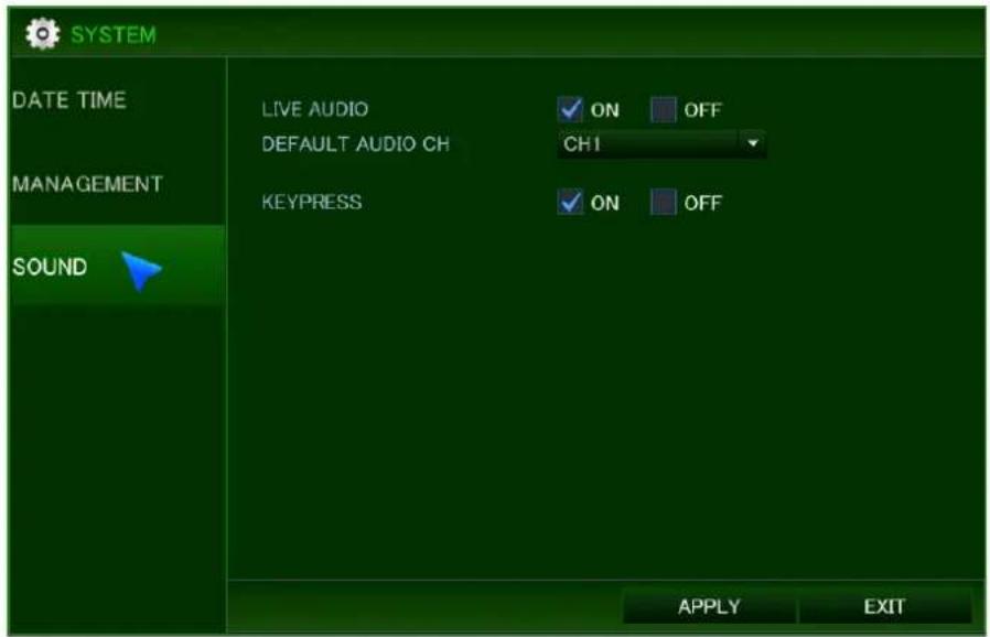 SYSTEM DATE TIME MANAGEMENT SOUND LIVE AUDIO DEFAULT AUDIO CH KEYPRESS ON OFF CH1 ON OFF APPLY EXIT
