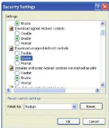 Security Settings Settings: Enable Download signed ActiveX controls Disable Enable Prompt Download unsigned ActiveX controls Disable Enable Prompt Initialize and script ActiveX controls not marked as safe Disable Enable Prompt Reset custom settings Reset to: Medium Reset OK Cancel