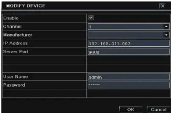 MODIFY DEVICE Enable Channel 1 Manufacturer IP Address 192.168.011.003 Server Port 9008 User Name admin Password ****** OK Cancel