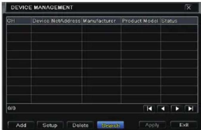 DEVICE MANAGEMENT CH Device NetAddress Manufacturer Product Model Status 0/0 Add Setup Delete Search Apply Exit