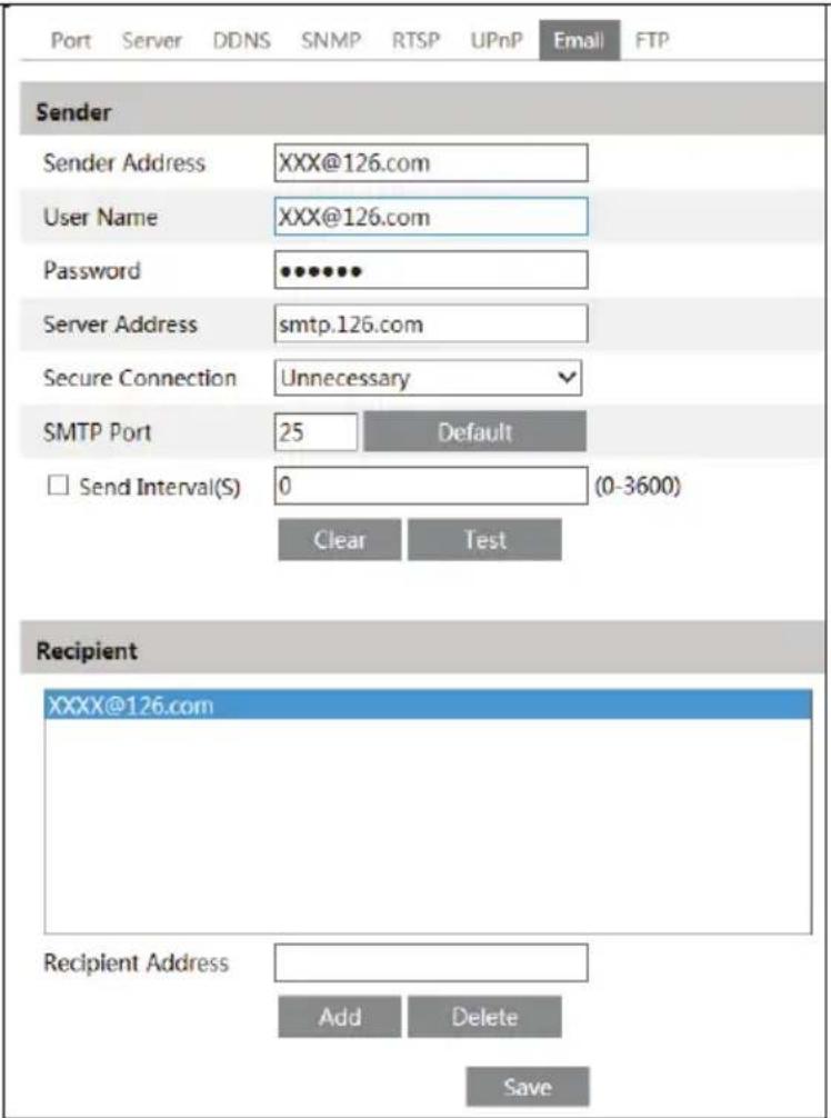 Port Server DDNS SNMP RTSP UPnP Email FTP Sender Sender Address XXX@126.com User Name XXX@126.com Password ••••••• Server Address smtp.126.com Secure Connection Unnecessary SMTP Port 25 Default Send Interval(S) 0 (0-3600) Clear Test Recipient XXXX@126.com Recipient Address Add Delete Save