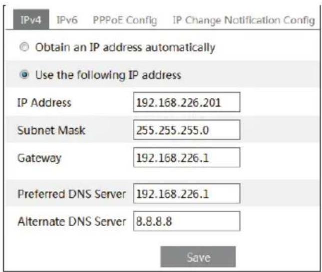 IPv4 IPv6 PPPoE Config IP Change Notification Config Obtain an IP address automatically Use the following IP address IP Address 192.168.226.201 Subnet Mask 255.255.255.0 Gateway 192.168.226.1 Preferred DNS Server 192.168.226.1 Alternate DNS Server 8.8.8.8 Save
