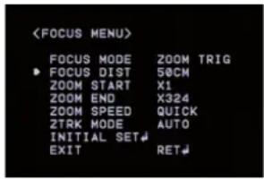 FOCUS MODE ZOOM TRIG ► FOCUS DIST 50CM ZOOM START X1 ZOOM END X324 ZOOM SPEED QUICK 2TRK MODE AUTO INITIAL SET↓ EXIT RET↓