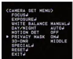 FOCUS EXPOSURE WHITE BALANCE MANUAL DAY/NIGHT AUTO MOTION DET OFF ▶ PRIVACY MASK ON 3D-DNR MIDDLE SPECIAL RESET EXIT