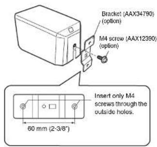 Bracket (AAX34790) (option) M4 screw (AAX12390) (option) Insert only M4 screws through the outside holes. 60 mm (2-3/8)