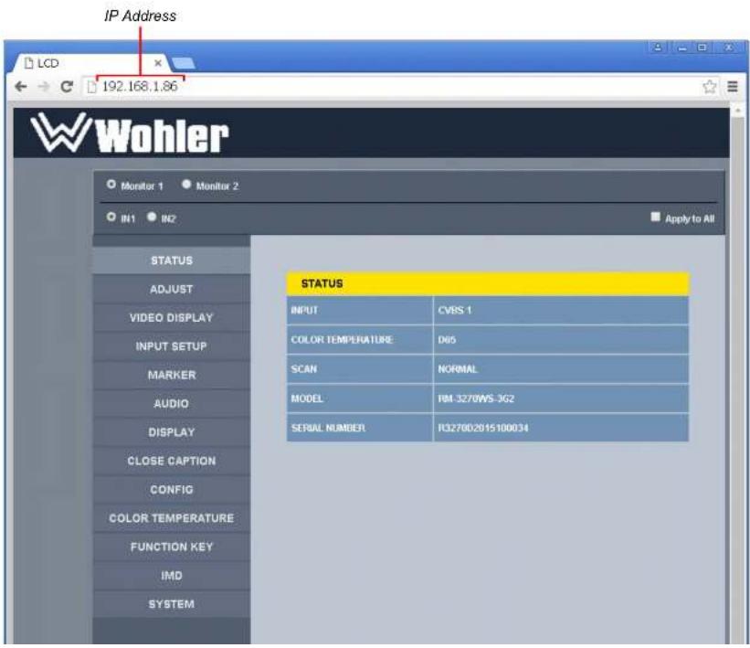 IP Address LCD 192.168.1.86 Wohler Monitor 1 Monitor 2 IN1 IN2 Apply to All STATUS ADJUST VIDEO DISPLAY INPUT SETUP MARKER AUDIO DISPLAY CLOSE CAPTION CONFIG COLOR TEMPERATURE FUNCTION KEY IMD SYSTEM STATUS INPUT CVBS 1 COLOR TEMPERATURE D65 SCAN NORMAL MODEL RM-3270WS-3G2 SERIAL NUMBER R32700201510…