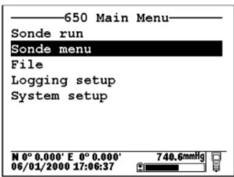 ——650 Main Menu—— Sonde run Sonde menu File Logging setup System setup N 0° 0.000' E 0° 0.000' 06/01/2000 17:06:37 740.6mmHg