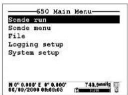 650 Main Menu Sonde run Sonde menu File Logging setup System setup N 0° 0.000' E 8° 0.000' 06/09/2009 06:09:05 740.9mmHg