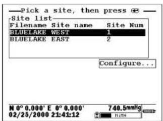 Pick a site, then press + Site list Filename Site name Site Num BLUELAKE WEST 1 BLUELAKE EAST 2 Configure... N 0° 0.000' E 0° 0.000' 02/25/2000 21:41:12 740.5mmHg