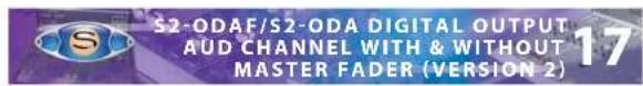 S2-ODAF/S2-ODA DIGITAL OUTPUT AUD CHANNEL WITH & WITHOUT MASTER FADER (VERSION 2)
