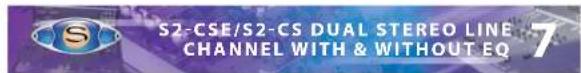 S2-CSE/S2-CS DUAL STEREO LINE CHANNEL WITH & WITHOUT EQ 7