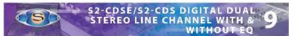 S2-CDSE/S2-CDS DIGITAL DUAL STEREO LINE CHANNEL WITH & WITHOUT EQ 9