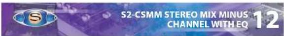 S2-CSMM STEREO MIX MINUS CHANNEL WITH EQ 12