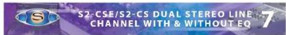 S2-CSE/S2-CS DUAL STEREO LINE CHANNEL WITH & WITHOUT EQ 7