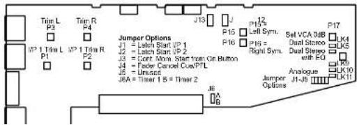 Trim L P3 Trim R P4 J13 J P12 Lift Sym. P15 Set VCA 3/88 K4 J2 J2 = Latch Start JP1 J2 = Latch Start JP2 J3 = Cont. Mon. Start from Gr. Button J4 = Tracer Cancel Cus.PFL J5 = Unused J6A = Timer 1 B = Timer 2 J1 J12 P16 P16 = Right Sym. Right Sym. Right Sym. Analogues Jumper Options J1-J5 K10 K11
