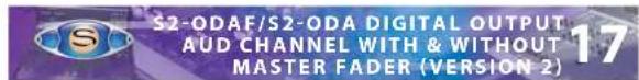 S2-ODAF/S2-ODA DIGITAL OUTPUT AUD CHANNEL WITH & WITHOUT MASTER FADER (VERSION 2)