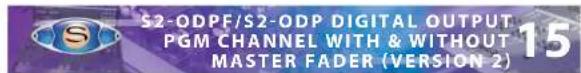 S2-ODPF/S2-ODP DIGITAL OUTPUT PGM CHANNEL WITH & WITHOUT MASTER FADER (VERSION 2)