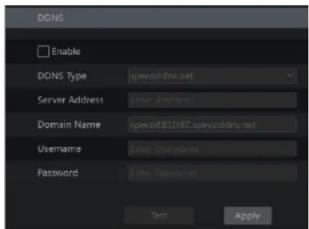 DDNS Enable DDNS Type specodins.net Server Address Enter password Domain Name specofSIDBC specodins.net Username Enter username Password Enter Password Test Apply