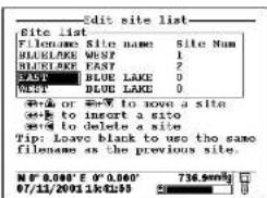 Edit site list Site list File name Site name Site Num BLUELIKE WEST 1 BLUELIKE EAST 2 EAST BLUE LAKE 0 WEST BLUE LAKE 0 Add or #= to move a site Add to insert a site Send to delete a site Tip: Leave blank to use the same filename as the previous site. N° 0.000' E 0.000' 736.5mm 07/1/2021.1kx195