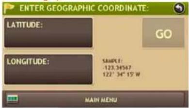 ENTER GEOGRAPHIC COORDINATE: LATITUDE: GO LONGITUDE: SAMPLE: -123.34567 122° 34" 15" W MAIN MENU