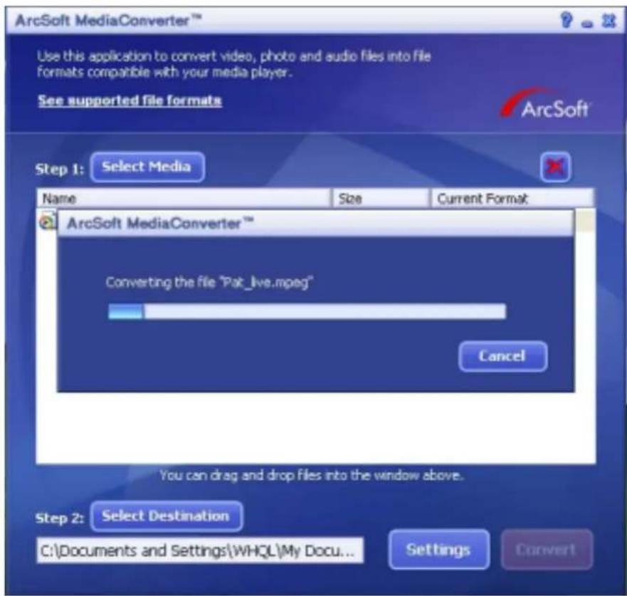 ArcSoft MediaConverter™ Use this application to convert video, photo and audio files into file formats compatible with your media player. See supported file formats ArcSoft™ Step 1: Select Media Name Size Current Format ArcSoft MediaConverter™ Converting the file "Pak_live.mpeg" Cancel You can drag and drop files into the window above. Step 2: Select Destination C:\Documents and Settings\WHQL\My Docu... Settings Convert