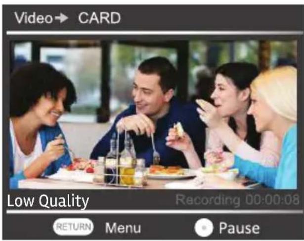 Video→ CARD Low Quality Recording 00:00:08 RETURN Menu Pause