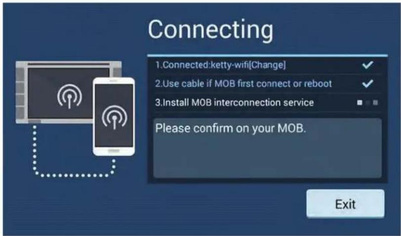 Connecting 1. Connected:ketty-wifi[Change] 2. Use cable if MOB first connect or reboot 3. Install MOB interconnection service Please confirm on your MOB. Exit