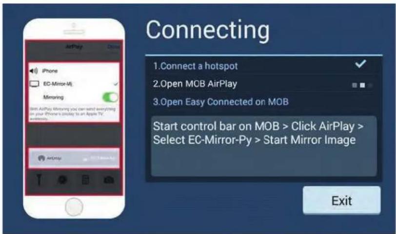 Connecting 1. Connect a hotspot 2. Open MOB AirPlay 3. Open Easy Connected on MOB Start control bar on MOB > Click AirPlay > Select EC-Mirror-Py > Start Mirror Image Exit
