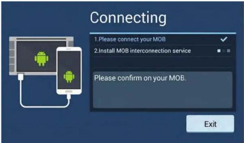 Connecting 1.Please connect your MOB 2.Install MOB interconnection service Please confirm on your MOB. Exit