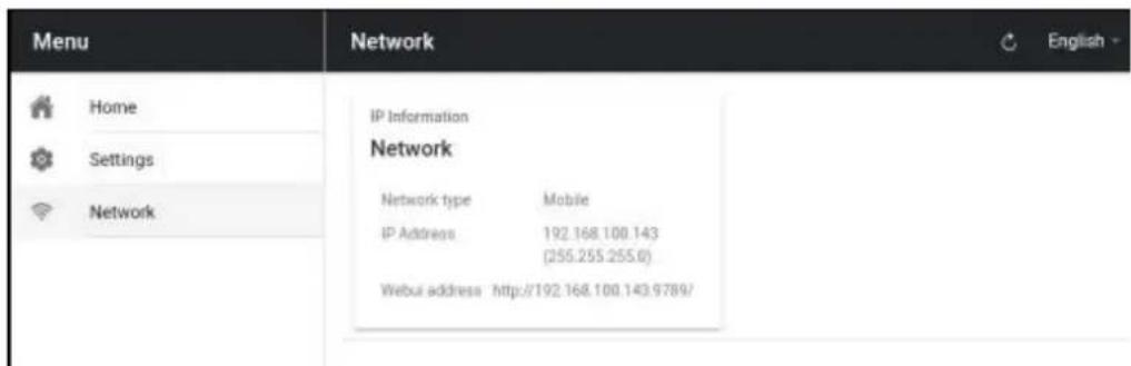 Menu Home Settings Network IP Information Network Network type Mobile IP Address 192.168.100.143 (255.255.255.0) Webui address http://192.168.100.143.97897