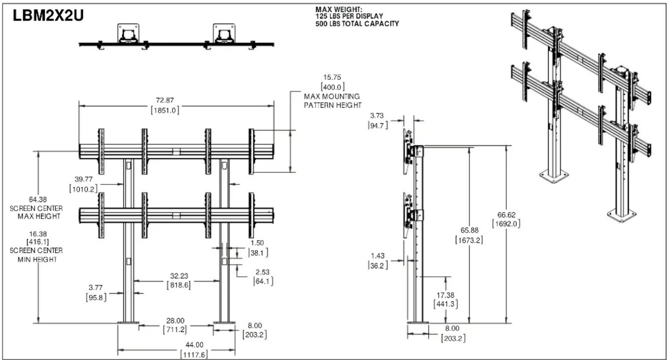 LBM2X2U MAX WEIGHT: 125 LBS PER DISPLAY 500 LBS TOTAL CAPACITY 72.87 [1851.0] 15.75 [400.0] MAX MOUNTING PATTERN HEIGHT 39.77 [1010.2] 64.38 SCREEN CENTER MAX HEIGHT 16.38 [416.1] SCREEN CENTER MIN HEIGHT 3.77 [95.8] 32.23 [818.6] 1.50 [38.1] 2.53 [64.1] 28.00 [711.2] 8.00 [203.2] 44.00 [1117.6] 3.7…