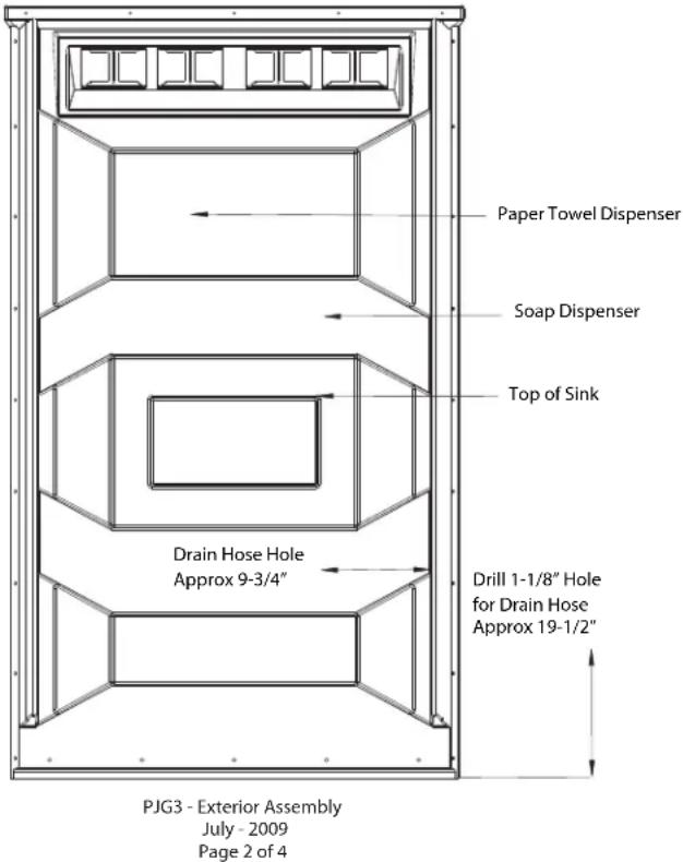 Paper Towel Dispenser Soap Dispenser Top of Sink Drain Hose Hole Approx 9-3/4" Drill 1-1/8" Hole for Drain Hose Approx 19-1/2" PJG3 - Exterior Assembly July - 2009 Page 2 of 4