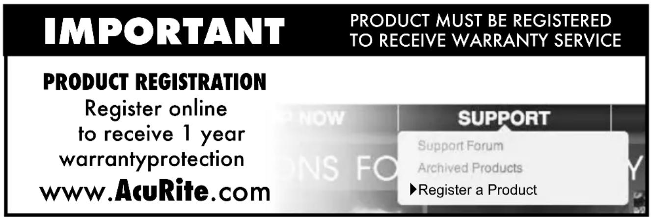 IMPORTANT PRODUCT MUST BE REGISTERED TO RECEIVE WARRANTY SERVICE PRODUCT REGISTRATION Register online to receive 1 year warrantyprotection www.AcuRite.com SUPPORT Support Forum Archived Products ►Register a Product