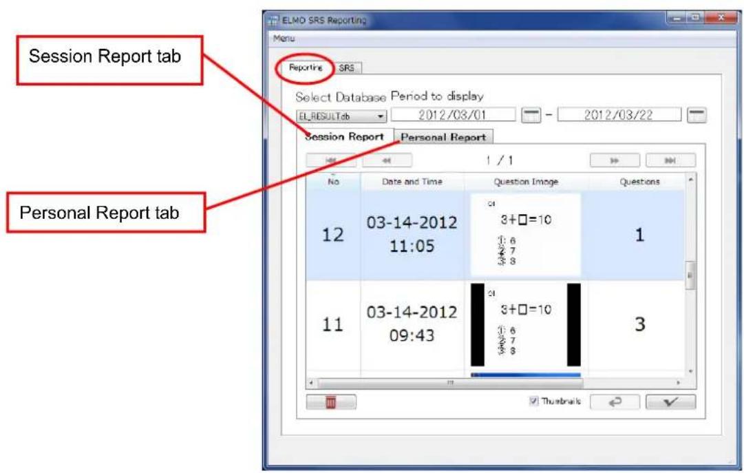 ELMO SRS Reporting Menu Session Report tab Reporting SRS Select Database Period to display EL_RESULT.db 2012/03/01 - 2012/03/22 Session Report Personal Report No Date and Time Question Image Questions 12 03-14-2012 11:05 3+□=10 1 ① 6 ② 7 ③ 8 11 03-14-2012 09:43 3+□=10 3 ① 6 ② 7 ③ 8 Thunbrak