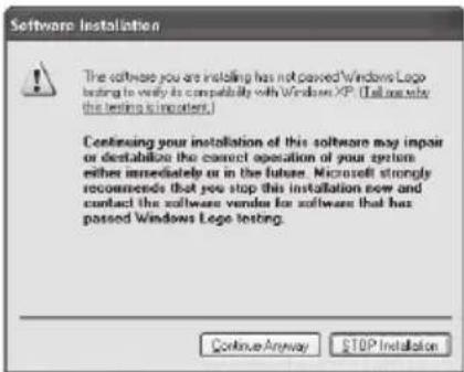 Software Installation The software you are installing has not passed Windows Logo testing to verify its compatibility with Windows XP. (Tell me now this testing is important.) Continuing your installation of this software may impair or destabilize the correct operation of your system either immediately or in the future. Microsoft strongly recommends that you stop this installation now and contact the software vendor for software that has passed Windows Logo testing. Continue Anyway STOP Installation