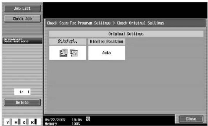 Job List Check Job Check Scan/Fax Program Settings > Check Original Settings Original Settings Original Direction Binding Position Auto 1/ 1 Delete Y H C K 04/22/2007 10:04 MEMORY 100%