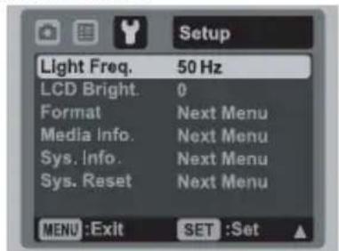 Setup Light Freq. 50 Hz LCD Bright. 0 Format Next Menu Media Info. Next Menu Sys. Info. Next Menu Sys. Reset Next Menu MENU :Exit SET :Set ▲