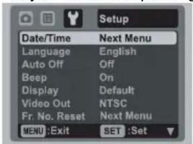 Setup Date/Time Next Menu Language English Auto Off Off Beep On Display Default Video Out NTSC Fr. No. Reset Next Menu MENU :Exit SET :Set