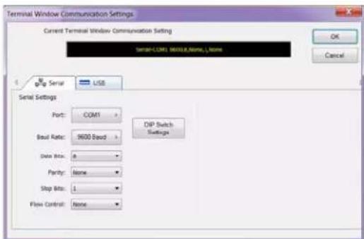 Terminal Window Communication Settings Current Terminal Window Communication Setting Serial COM1, BIOSA, None, None OK Cancel Serial Serial USB Port: COM1 Bead Rate: 9600 Bead Data Bits: 8 Party: None Stop Bits: 1 Flow Control: None DIP Switch Settings