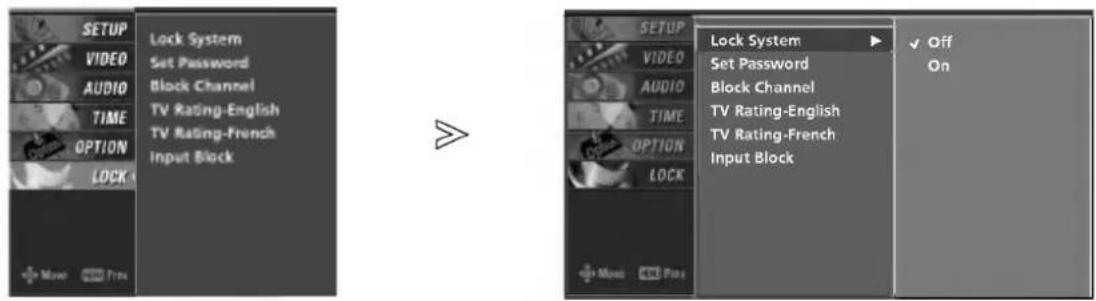 SETUP VIDEO AUDIO TIME OPTION LOCK +Move Cancel Lock System Set Password Block Channel TV Rating-English TV Rating-French Input Block SETUP VIDEO AUDIO TIME OPTION LOCK +Move Cancel Lock System Set Password Block Channel TV Rating-English TV Rating-French Input Block ✓ Off On