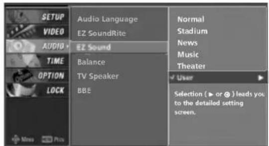 SETUP VIDEO AUDIO TIME OPTION LOCK Audio Language EZ SoundRite EZ Sound Balance: TV Speaker BBE Normal Stadium News Music Theater User Selection (► or @) leads you to the detailed setting screen.