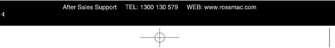 After Sales Support TEL: 1300 130 579 WEB: www.rossmac.com