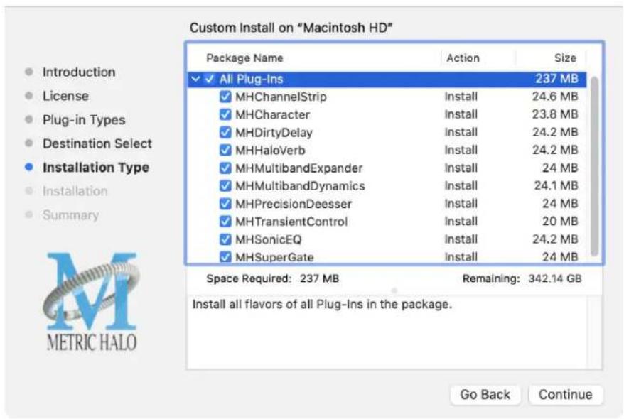 Custom Install on "Macintosh HD" Package Name Action Size ✓ All Plug-Ins 237 MB ✓ MHChannelStrip Install 24.6 MB ✓ MHCharacter Install 23.8 MB ✓ MHDirtyDelay Install 24.2 MB ✓ MHHaloVerb Install 24.2 MB ✓ MHMultibandExpander Install 24 MB ✓ MHMultibandDynamics Install 24.1 MB ✓ MHPrecisionDeesser Install 24 MB ✓ MHTransientControl Install 20 MB ✓ MHSonicEQ Install 24.2 MB ✓ MHSuperGate Install 24 MB Space Required: 237 MB Remaining: 342.14 GB Install all flavors of all Plug-Ins in the package. Go Back Continue