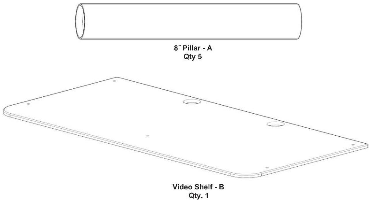 8" Pillar - A Qty 5 Video Shelf - B Qty. 1