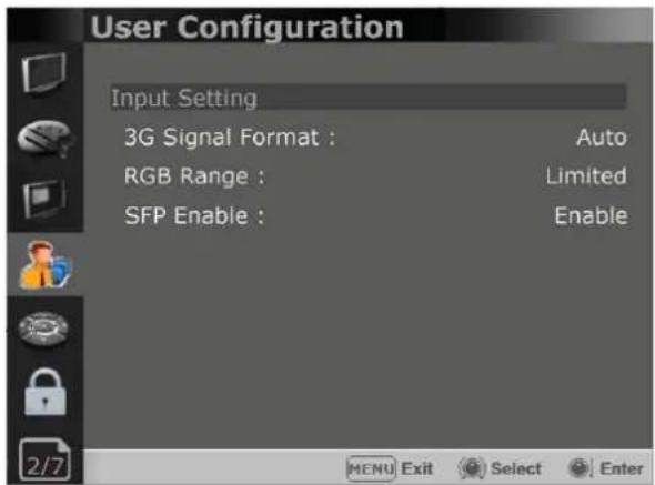 User Configuration Input Setting 3G Signal Format : Auto RGB Range : Limited SFP Enable : Enable MENU Exit Select Enter