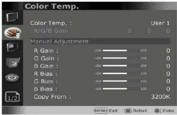 Color Temp. Color Temp. : User 1 R/G/B Gain 0 0 0 Manual Adjustment R Gain : -256 255 0 G Gain : -256 255 0 B Gain : -256 255 0 R Bias : -100 100 0 G Bias : -100 100 0 B Bias : -100 100 0 Copy From : 3200K MENU Exit Select Enter