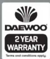 DAEWOO® 2 YEAR WARRANTY Terms and conditions apply.