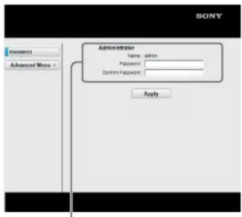 SONY Password Advanced Menu Administrator Name: admin Password: Confirm Password: Apply
