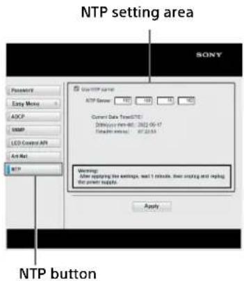 NTP setting area SONY Password Easy Menu ADCP USBP LCD Control API Art Net FTP New NTP server ATP Server: 100 100 10 100 Current Data Track(ET) Dihybox (net-80, 2022-05-17) Tobacco (net-60, 07-23-59) Warning: After replacing the settings, last 1 minute, then replacing and replacing the power signals. Apply NTP button