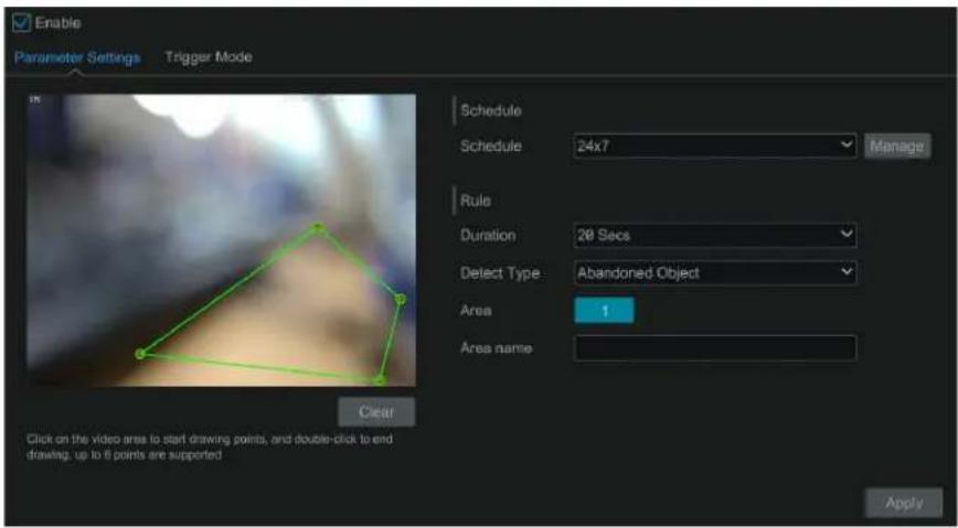 Enable Parameter Settings Trigger Mode Schedule Schedule 24x7 Manage Rule Duration 20 Secs Detect Type Abandoned Object Area 1 Area name Clear Click on the video area to start drawing points, and double-click to end drawing, up to 6 points are supported Apply